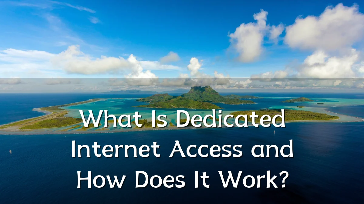 What Is Dedicated Internet Access and How Does It Work?