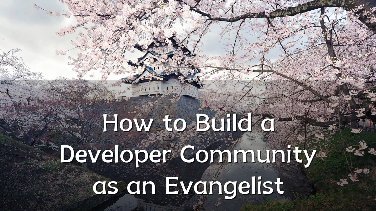 How to Build a Developer Community as an Evangelist