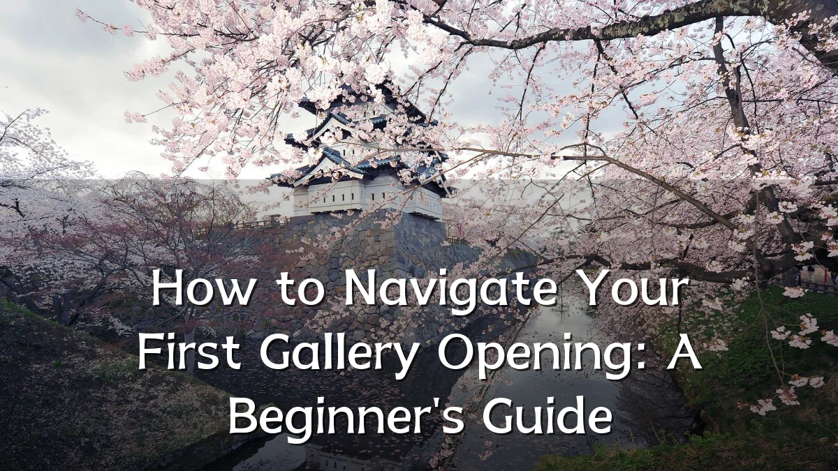 How to Navigate Your First Gallery Opening: A Beginner's Guide
